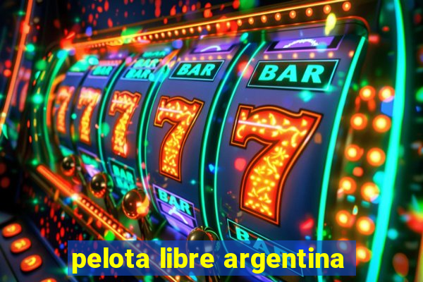 pelota libre argentina